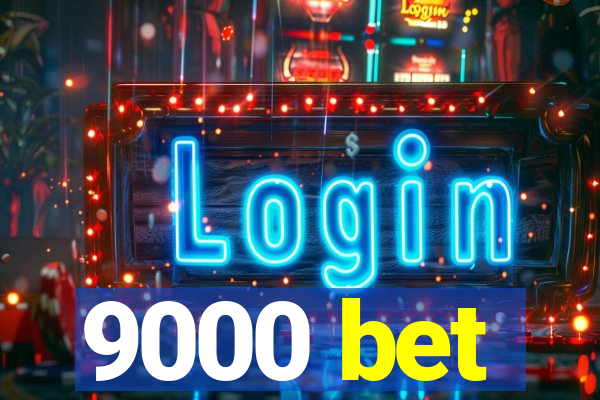 9000 bet